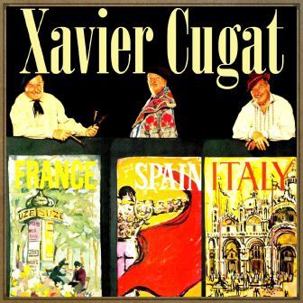 Xavier Cugat in France, Spain and Italy, Xavier Cugat