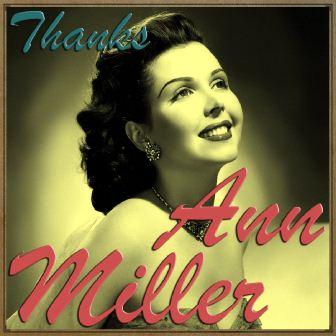 Thanks, Ann Miller