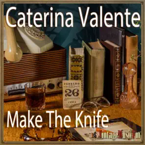 Make The Knife, Caterina Valente