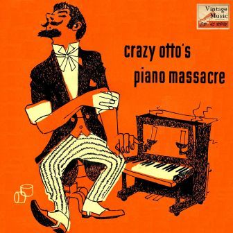 Crazy Otto’s Piano Massacre, Crazy Otto