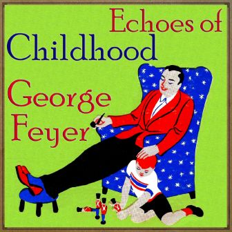 Echoes Of Childhood, George Feyer