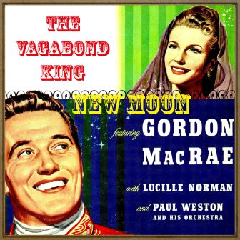 New Moon And The Vagabond King. Gordon MacRae