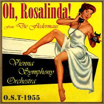 Oh, Rosalinda!, From «Die Fledermaus» (O.S.T – 1955)