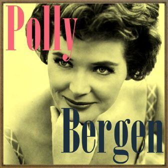 Polly Bergen, Polly Bergen