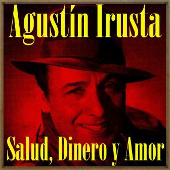 Salud, Dinero y Amor, Agustín Irusta