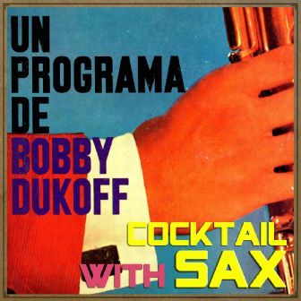 Cocktail Lonuge Sax, Bobby Dukoff