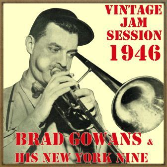 Vintage Jam Session – 1946, Brad Gowans