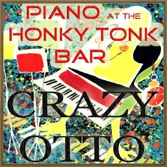 Piano at the Honky Tonk Bar, Crazy Otto