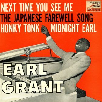 Next Time You See Me, Earl Grant