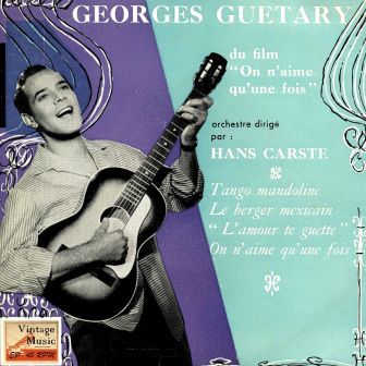 On N’aime Qu’une Fois, Georges Guetary