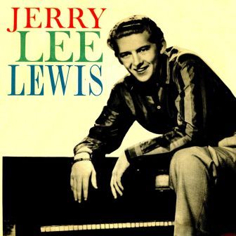 Jerry Lee Lewis, Jerry Lee Lewis