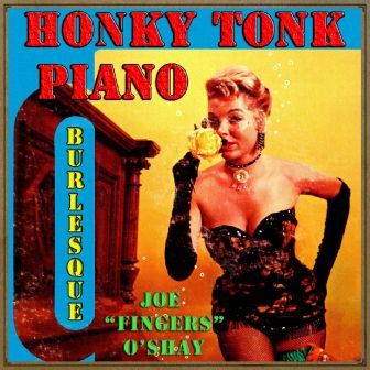 Vintage Piano Burlesque, Joe Fingers O’Shay