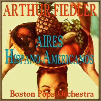 Aires Hispano-Americanos, Arthur Fiedler