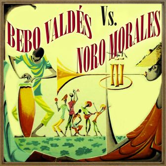 Bebo Valdés Vs. Noro Morales