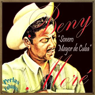 Sonero Mayor de Cuba, Benny Moré