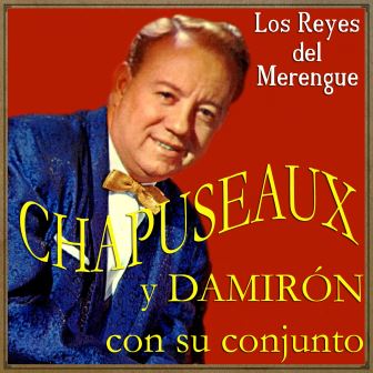 Los Reyes del Merengue, Chapuseaux Y Damirón