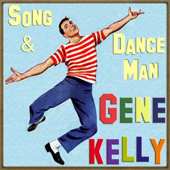 Song & Dance Man, Gene Kelly