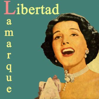 Libertad Lamarque, Libertad Lamarque