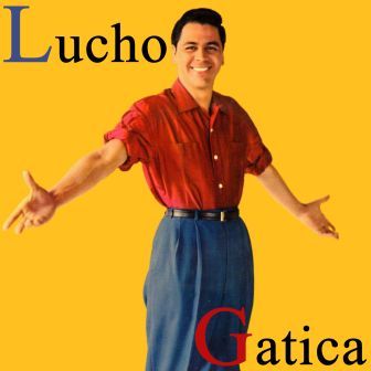 Lucho Gatica, Lucho Gatica