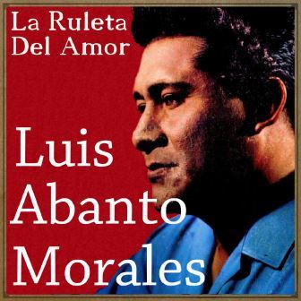 La Ruleta del Amor, Luis Abanto Morales