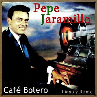 Café Bolero, Pepe Jaramillo