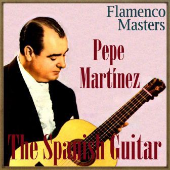 The Spanish Guitar, «Flamenco Masters»: Pepe Martinez