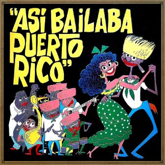 Así Bailaba Puerto Rico