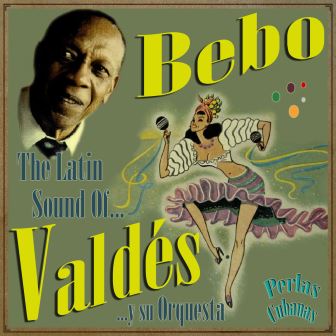 The Latin Sound Of Bebo Valdés