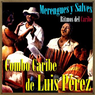 Merengues y Salves, Luis Pérez