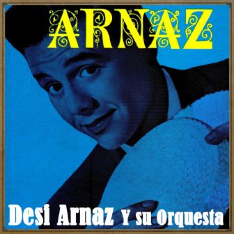 Perhaps, Perhaps, Perhaps, Desi Arnaz