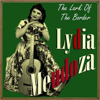 The Lark of the Border, Lydia Mendoza