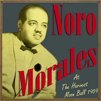 At The Harvest Moon Ball 1959, Noro Morales