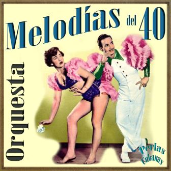 Melodías del 40, Orquesta Melodías Del 40