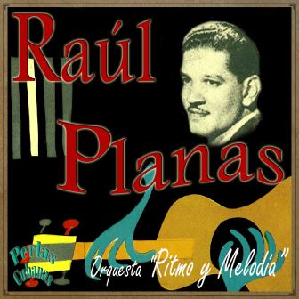 Orquesta «Ritmo y Melodía», Raúl Planas