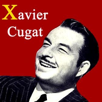 Xavier Cugat, Xavier Cugat