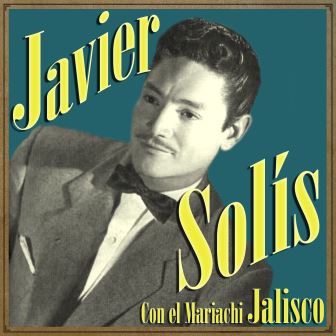 Javier Solís, Javier Solís