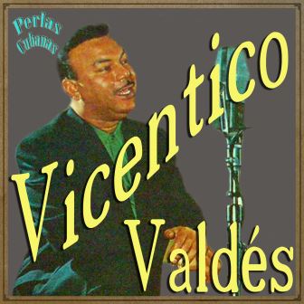Perlas Cubanas, Vicentico Valdés
