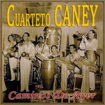 Caminos de Ayer, Cuarteto Caney