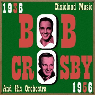 Dixieland Music, 1936-1956, Bob Crosby