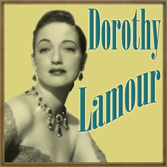 DOROTHY LAMOUR