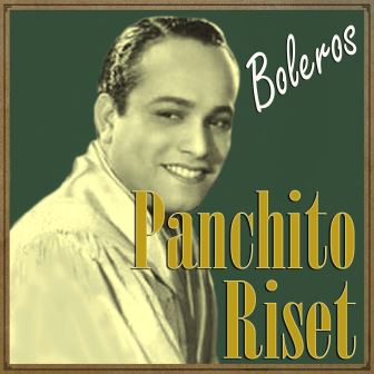 Boleros, Panchito Riset