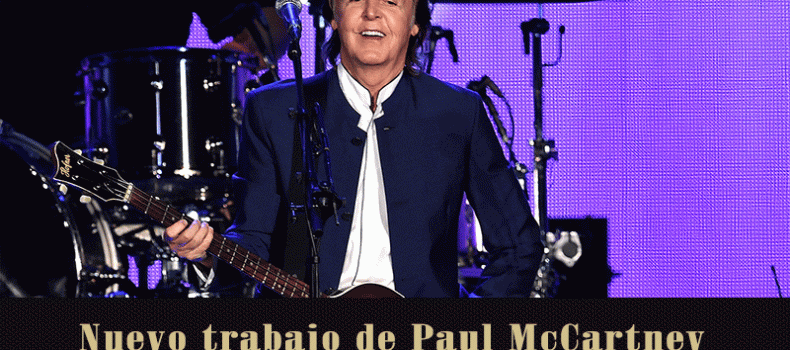 Nuevo trabajo de Paul McCartney 5 años después