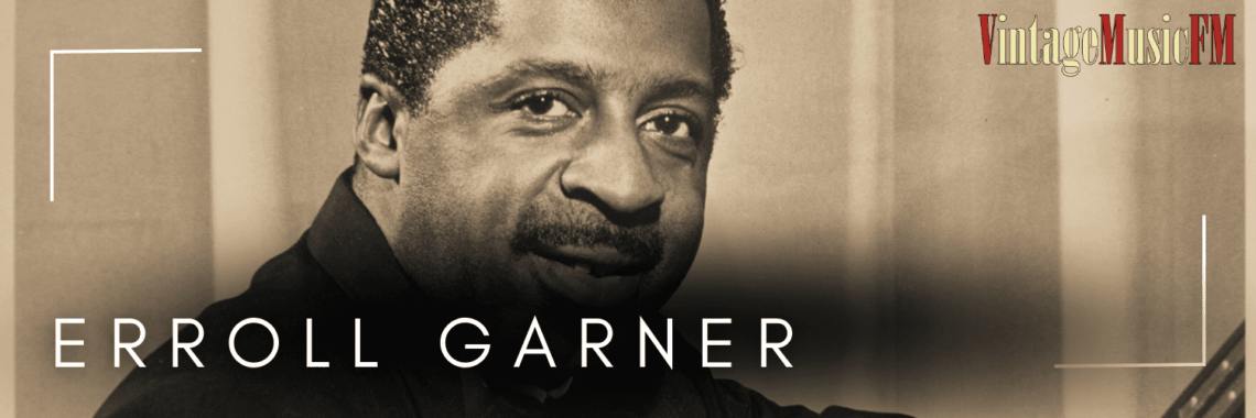 Erroll Garner nació en Pittsburgh, USA, el 15 de junio de 1921