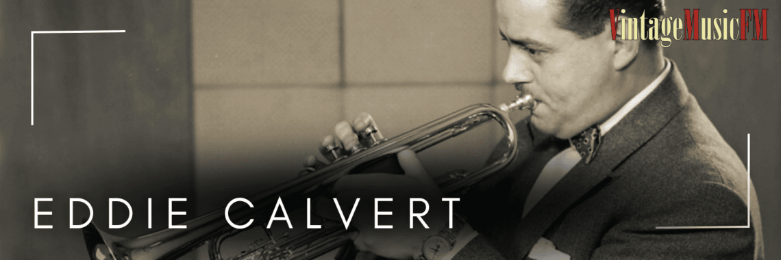 Eddie Calvert nació en Preston, Reino Unido, el 15 de marzo de 1922