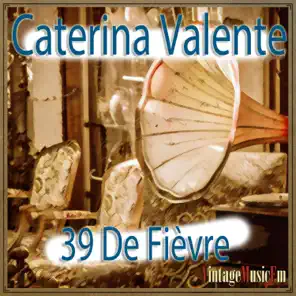 39 De Fièvre, Caterina Valente