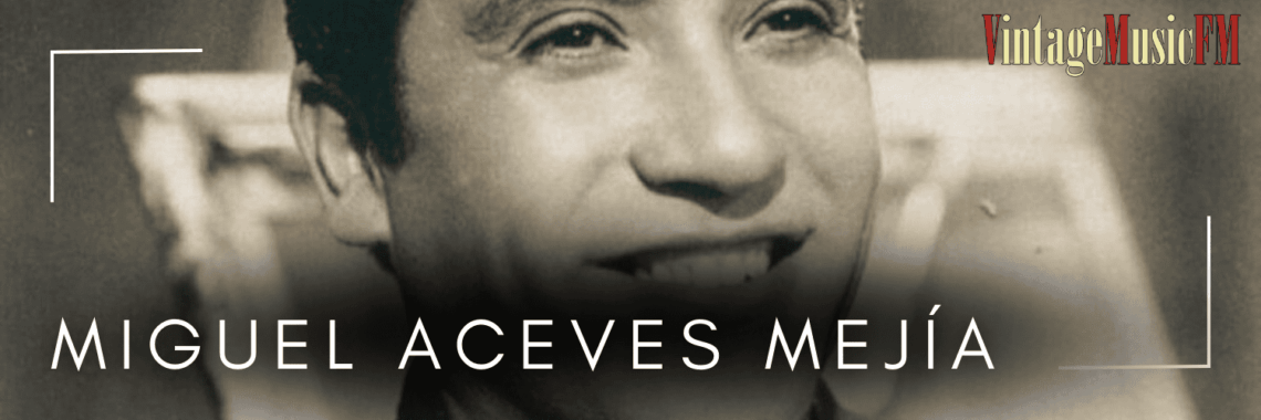 Miguel Aceves Mejía nació en Chihuahua, México, el 15 de noviembre de 1915