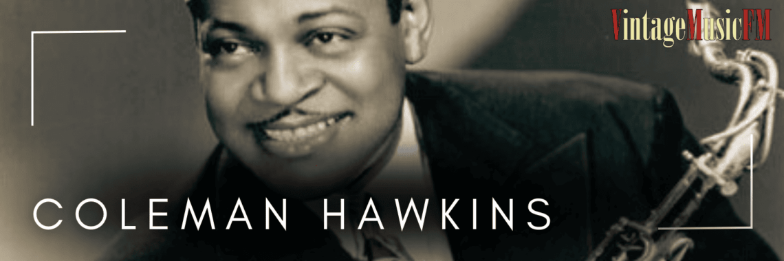 Coleman Hawkins nació en St. Joseph, Misuri, USA, el 21 de noviembre de 1904