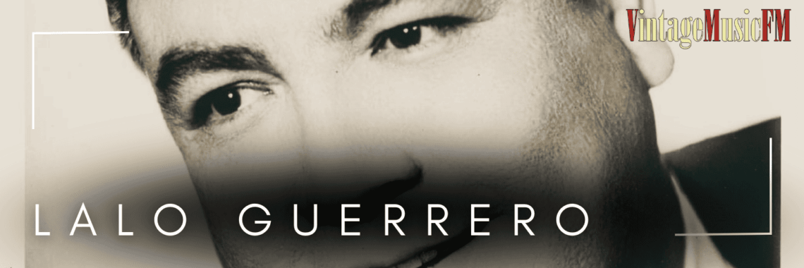 Lalo Guerrero nació en Tucson, Arizona, USA, el 24 de diciembre de 1916