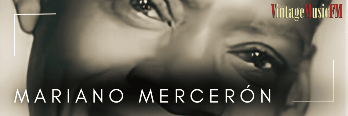 Mariano Mercerón nació en Santiago de Cuba el 19 de abril de 1907