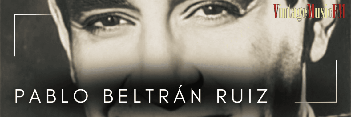 Pablo Beltrán Ruiz nació en Los Mochis, México, el 5 de marzo de 1915